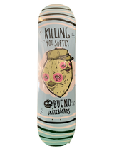 Bueno Killing You Softly 8" Classic Skateboard Deck